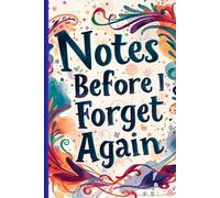 Notes Before I Forget (Again): Humor Journal for Daily Notes, To-Do Lists, and Reminders | 6x9 Inches, 102 Pages | Funny Planner for Adults and Seniors | Great Gift for Forgetful Friends and Family