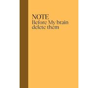Notes Before My Brain Delete Them: A Funny and Relatable Notebook or Journal - For Yourself, Family, and Friends Who Forget Everything Too