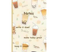 Notes: Bubble tea write it down make today great keep it simple notebook, journal for all ages, 130 pages, 6" x 9" lined paper, gift for women, girls, daily journaling or organizational note taking