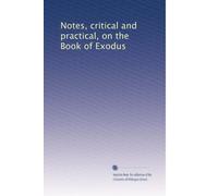 Notes, critical and practical, on the Book of Exodus: Volume 2