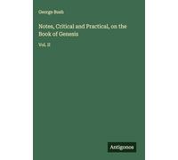 Notes, Critical and Practical, on the Book of Genesis: Vol. II