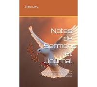 Notes de Sermons et Journal: Avec des points de prière et un espace structuré pour noter la prédication du jour, avec le nom de la personne qui ... passages bibliques et les noms des chants.
