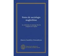 Notes de sociologie maghrébine: les cérémonies du mariage chez les indigènes de l'Algérie