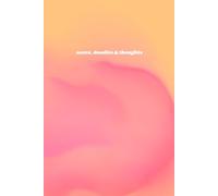 Notes, Doodles & Thoughts: a simple journal for everyday life: Aesthetic notebook for creative ideas, doodling and mindfulness