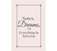 Notes, Dreams, and Everything in Between: A Minimalist Lined Notebook for Writing, Journaling, and Daily Notes