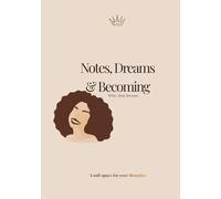 Notes, Dreams & Becoming: A Soft Space for Reflection, Healing, and Becoming the Woman You Are Meant to Be