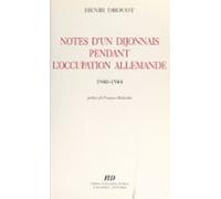 Notes Dun Dijonnais Pendant Loccupation Allemande 1940-1944 (ebook)