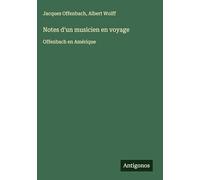 Notes d'un musicien en voyage: Offenbach en Amérique