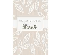 Notes et idées de Sarah: carnet de 120 pages, personnalisé avec le prénom Sarah, à offrir à une amie, sœur, maman, chérie, collègue …
