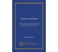 Notes et souvenirs (Vol-1): suivie du catalogue de ses oeuvres et de la liste des violonistes célèbres dont le oeuvres sont intéressantes et utiles à travailler