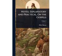 Notes, Explanatory and Practical, On the Gospels