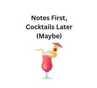 Notes First, Cocktails Later (Maybe) - A5 Notebook - 100 Lined Pages - Journal for Women - Gifts for Girls - Ideal for Creative Writing - Paperback Notepad Planner for Office College University
