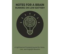 Notes for a Brain Running on Low Battery: A Lighthearted Prompted Journal for Notes, Lists, and Forgetful Moments