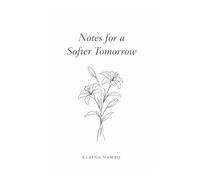 Notes for a Softer Tomorrow