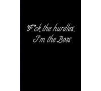 Notes for adults F*CK THE HURDLES I'M THE BOSS: Sarcastic Office Notebook for Men and Women, Bold Black Cover, Daily To-Do List & Notes, Empowerment Gift for Leaders.