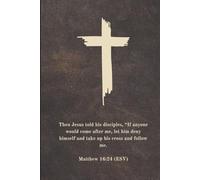Notes for Bible Notetaking: Matthew 16:24 - College Ruled Notebook: Inspirational Christian Journal for Sermon Notes, Prayer Journaling, and Bible Study