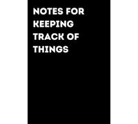 Notes For Keeping Track Of Things - Funny Notebook for Notes & Ideas | Humorous Office Journal: Funny Notebook for Notes, Ideas and Thoughts | Fun Gift for Coworkers and Friends | Office Humor