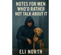 Notes for Men Who’d Rather Not Talk About It