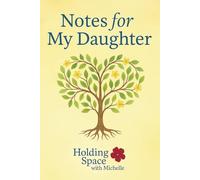 Notes for My Daughter: A Guided Keepsake Journal for Stories, Life Lessons, and the Love You Want Her to Remember