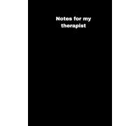 Notes for my therapist: therapist journal