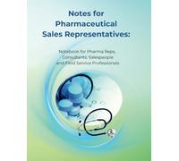 Notes for Pharmaceutical Sales Representatives: Notebook for Pharma Reps, Consultants, Salespeople, and Field Service Professionals