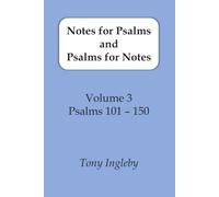 Notes for Psalms and Psalms for Notes: Volume 3: Psalms 101-150