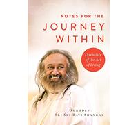 Notes for the Journey Within: Essentials of the Art of Living