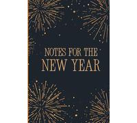 Notes For The New Year: Soft Cover Blank Notebook | 6" x 9" Lined Journal | 100 Pages for Notes, Ideas, and Everyday Writing