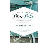 Notes from a Blue Bike: The Art of Living Intentionally in a Chaotic World