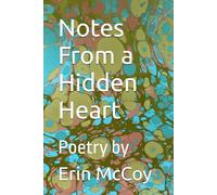 Notes From a Hidden Heart: Poetry by Erin McCoy