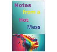 Notes from a Hot Mess: A Journal for Life's Beautiful Chaos