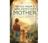 Notes From A Non-Expectant Mother: A Journey To Motherhood Through IVF & Adoption