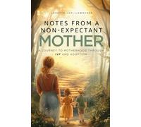 Notes From A Non-Expectant Mother: A Journey To Motherhood Through IVF & Adoption