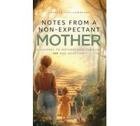 Notes from a Non-Expectant Mother: A Journey to Motherhood through IVF and Adoption