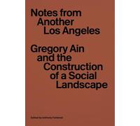 Notes from Another Los Angeles: Gregory Ain and the Construction of a Social Landscape
