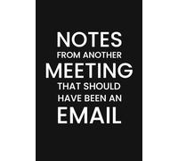 Notes From Another Meeting That Should Have Been an Email: Funny Notebook for Work, Gag Gift, Boss, Office, Secret Santa Gift for Coworker (Lined Journal with Monthly TO-DO List)