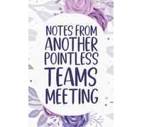 Notes from another pointless teams meeting: funny blank lined notebook for coworkers , Office Workers, boss