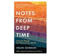 Notes from Deep Time: A Journey Through Our Past and Future Worlds