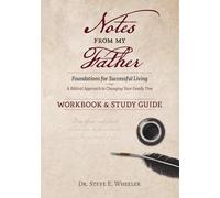 Notes From My Father: Foundations for Successful Living Workbook and Study Guide