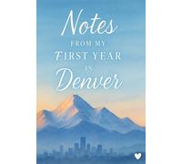Notes from My First Year in Denver: A Journal for Reflection, Growth, and Finding Yourself in the Mile-High City