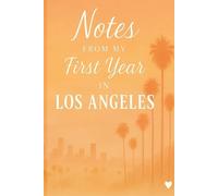 Notes from My First Year in Los Angeles: A Journal for Reflection, Growth, and New Beginnings