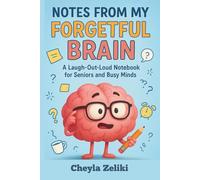 Notes From My Forgetful Brain: A Laugh-Out-Loud Notebook for Seniors, Adults and Busy Minds!