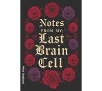 Notes from My Last Brain Cell - Funny Anxiety Relief Gift, Humorous Sarcastic Work Notebook for Office Coworker, Staff & Boss, Secret Santa Gift for Coworker - Lined Journal with Quotes