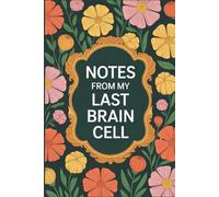 Notes from My Last Brain Cell: Funny Sarcastic Office Notebook, Stress Relief Gift for Coworker, Staff & Boss, Humorous Work Journal with Quotes, ... Lined Journal for Work Notes & Daily Thoughts