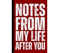 Notes From My Life After You: Healing Divorce Journal For Women, Supporting Emotional Recovery, Self Reflection Minimalist Notebook, Mental Clarity, ... Relationship Loss Gift, Self-Help Workbook