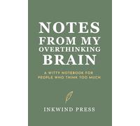 Notes From My Overthinking Brain: A Witty Notebook for People Who Think Too Much