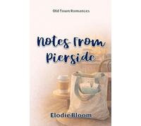 Notes From Pierside: An Old Town Romances Novel