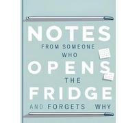 Notes from Someone Who Opens the Fridge and Forgets Why