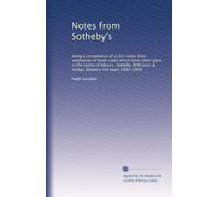 Notes from Sotheby's: being a compilation of 2,032 notes from catalogues of book-sales which have taken place in the rooms of Messrs. Sotheby, Wilkinson & Hodge, between the years 1885-1909