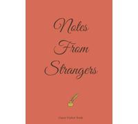 Notes From Strangers : Visitor Guest Book: A Notebook for Toasts, Tastes, and Testimonials | What They Said Between Sips and Bites | A Guestbook for Conversations, Compliments, and Curious Notes